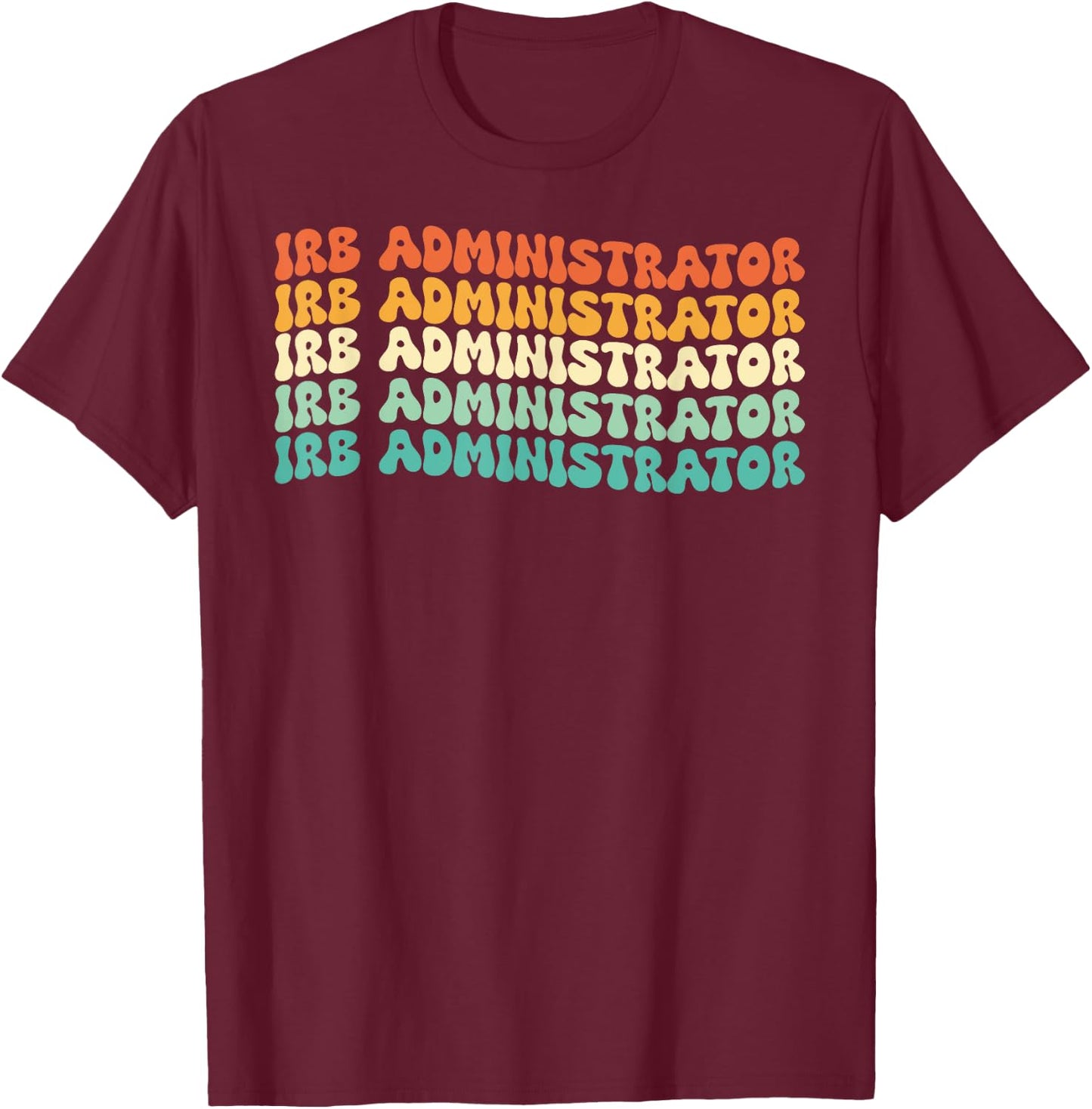 Groovy Irb Administrator Job Title T-Shirt - T-Shirt | Maroon