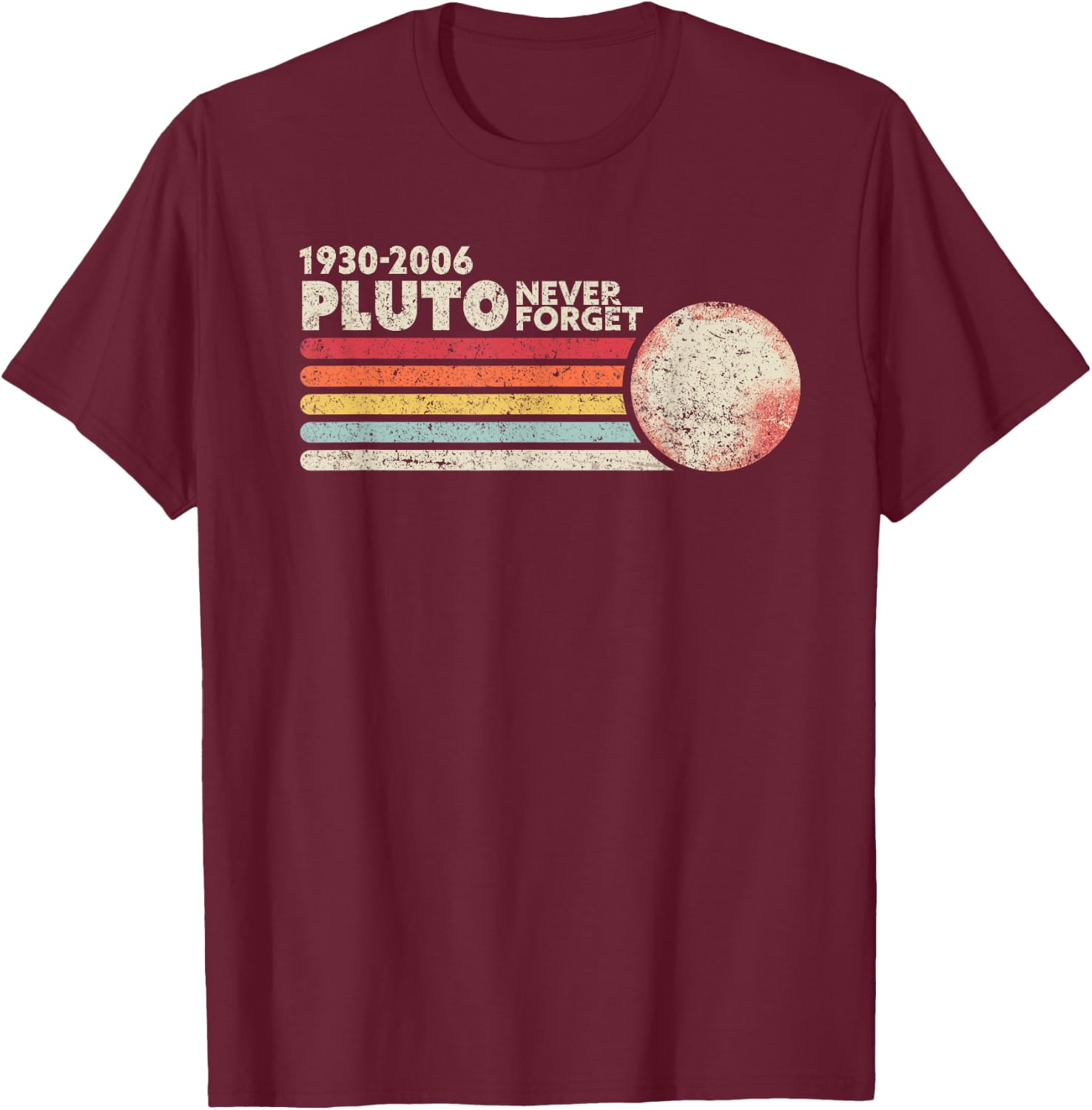 Never Forget Pluto Funny Space Shirt Vintage T-Shirt - T-Shirt | Maroon