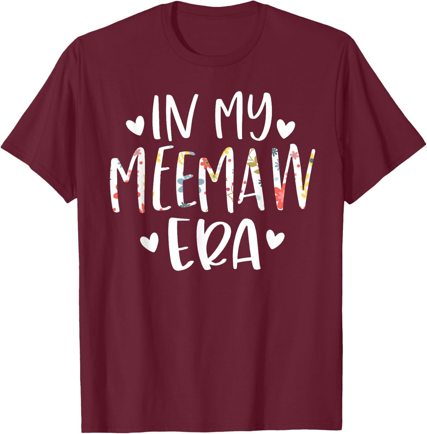 in My Meemaw Era Flower Letter Floral for Meemaw T-Shirt - T-Shirt | Maroon
