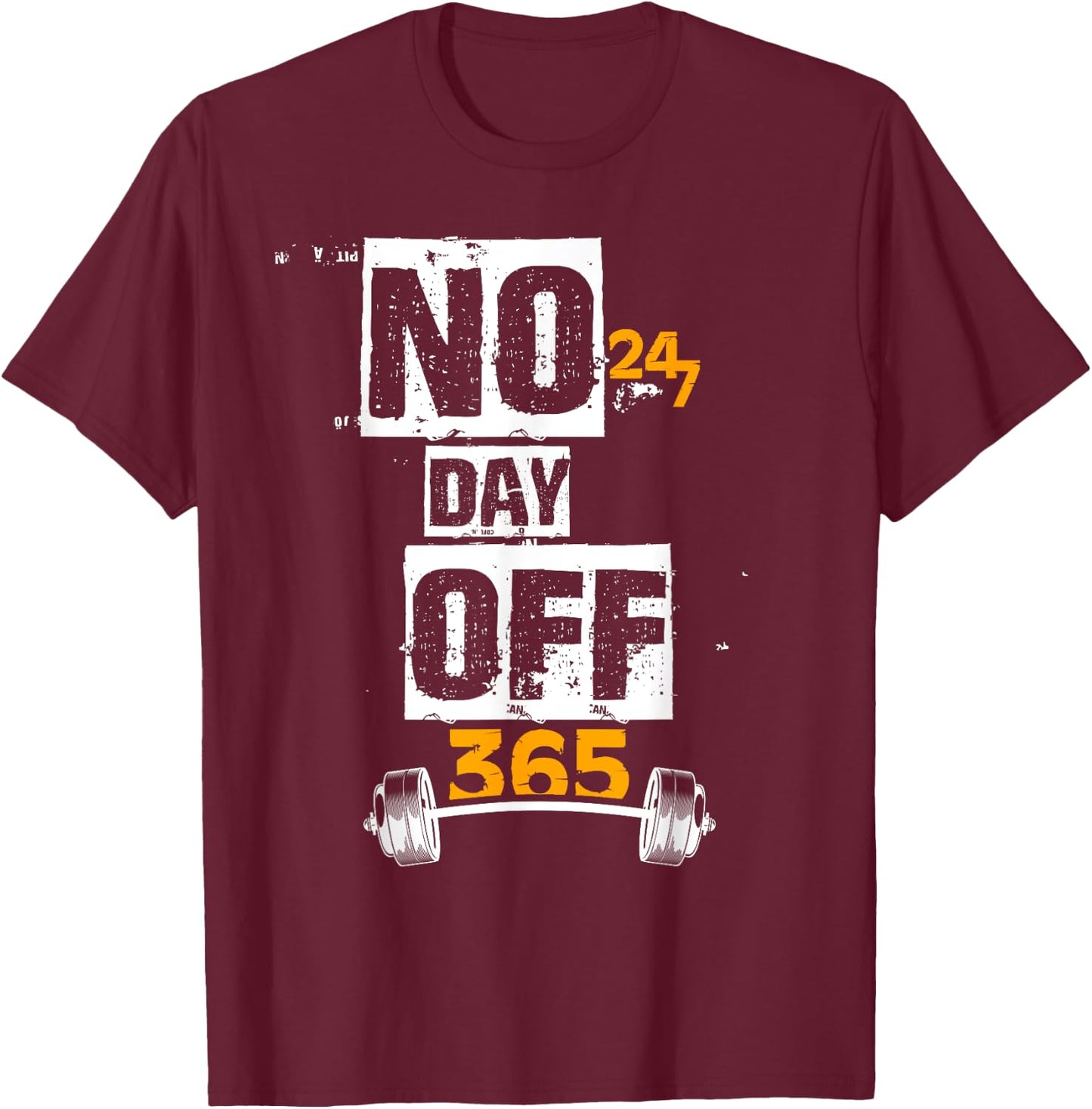 Gym - 247 No Day Off 365 Funny T-Shirt - T-Shirt | Maroon