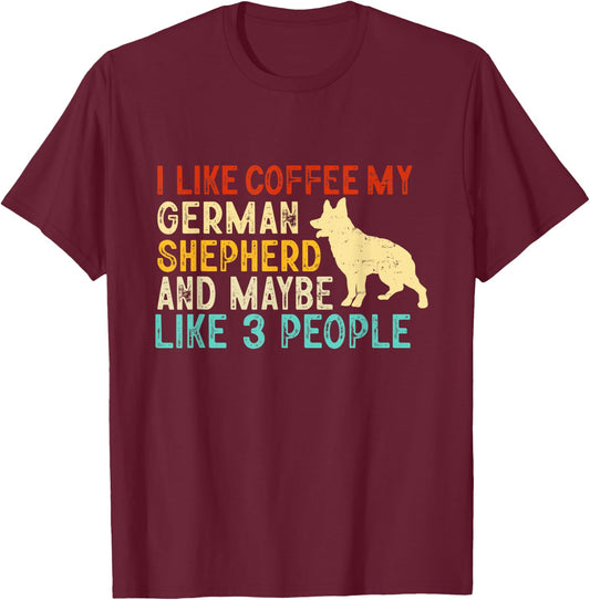 German Shepherd Coffe Quote German Shepherd Lover T-Shirt - T-Shirt | Maroon