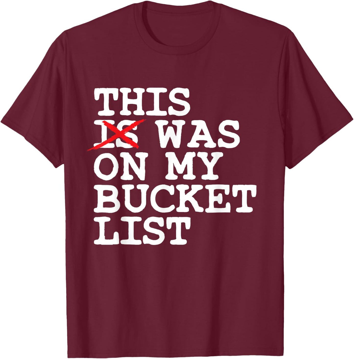 This Was On My Bucket List Adventure Trip Travel Buddy T-Shirt - T-Shirt | Maroon