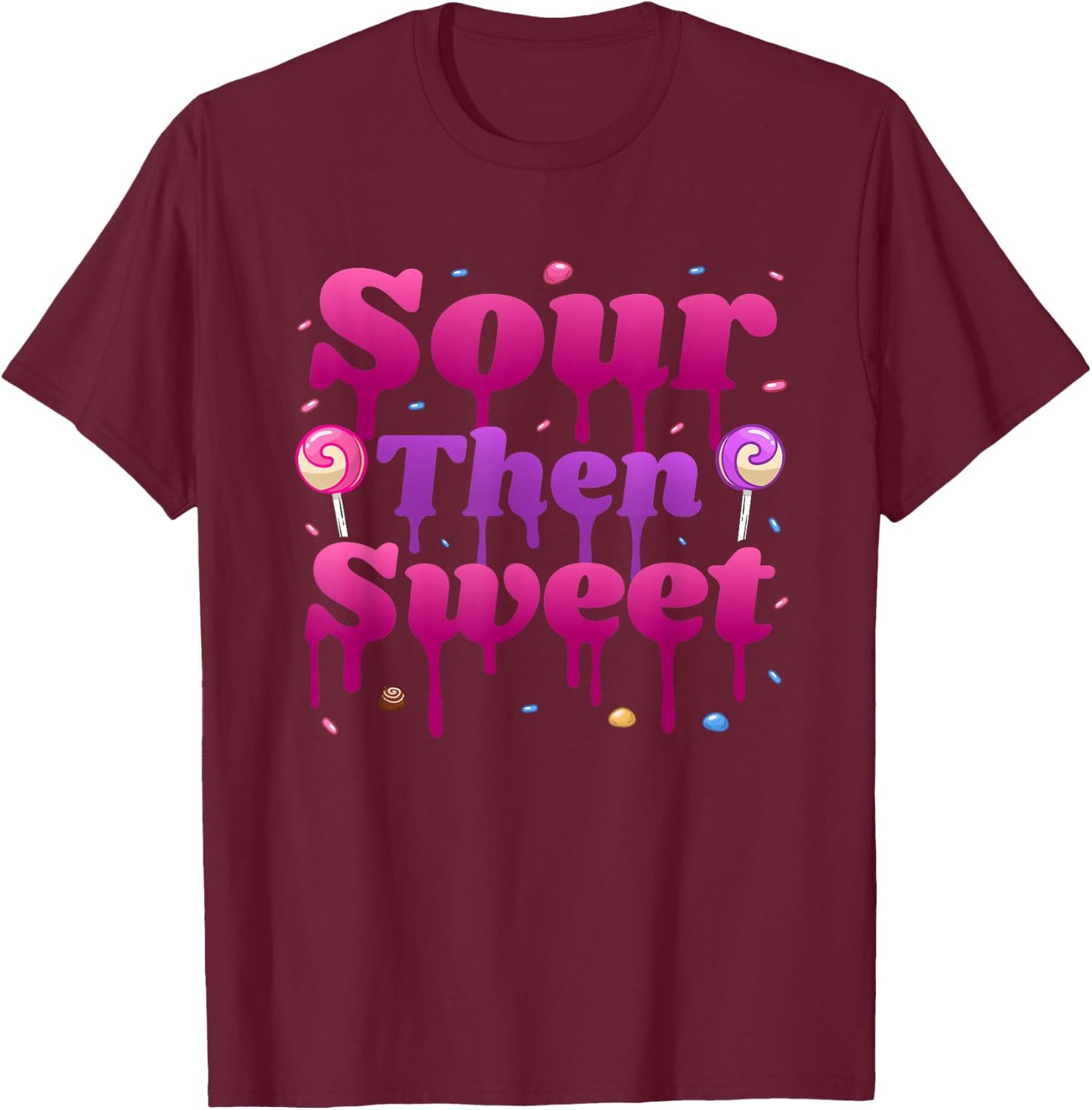 Funny Sour Then Sweet Candies Quote Candy Patch Kids Treat T-Shirt - T-Shirt | Maroon