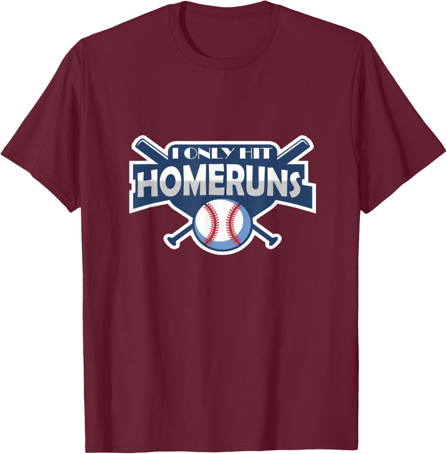 Baseball I Only Hit Home Runs Funny T-Shirt - T-Shirt | Maroon