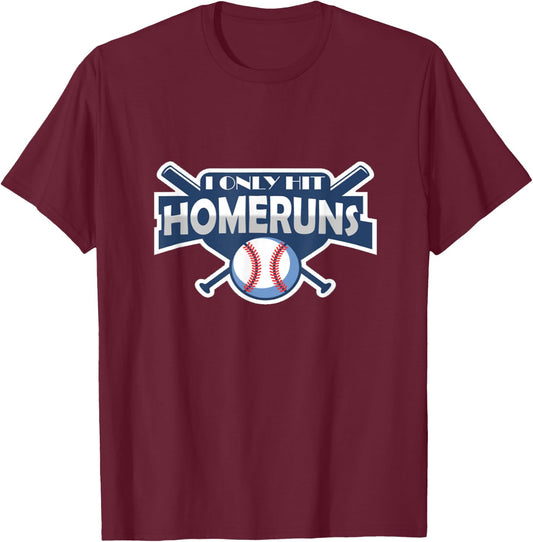 Baseball I Only Hit Home Runs Funny T-Shirt - T-Shirt | Maroon