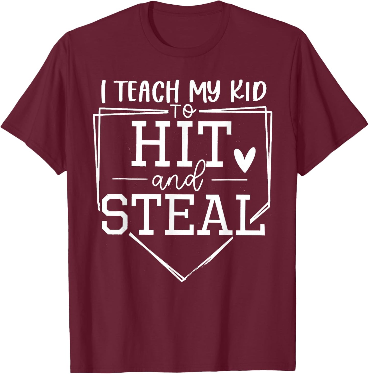 I Teach My Kid To Hit And Steal T-Shirt - T-Shirt | Maroon