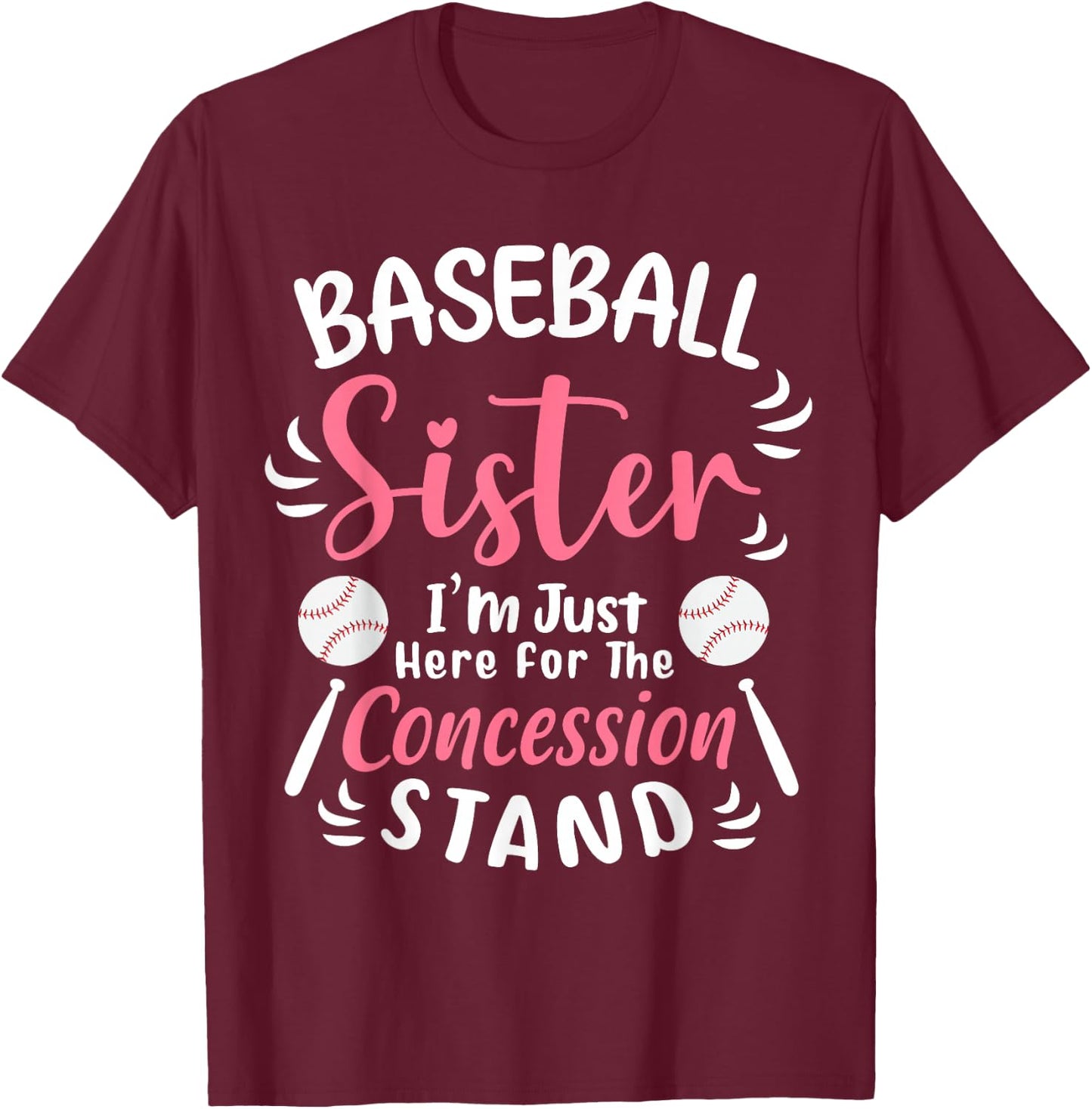 Baseball Sister I'm Just Here For Concession Stand T-Shirt - T-Shirt | Maroon