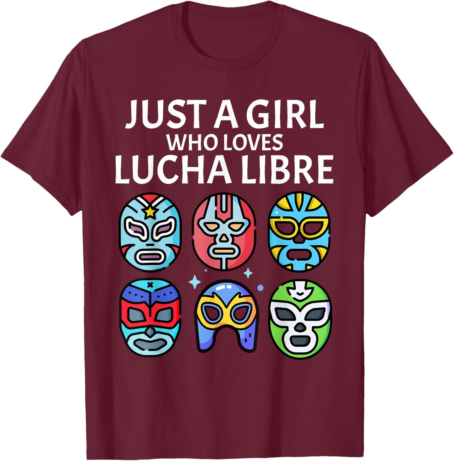 Just A Girl Who Loves Lucha Libre Mexican Wrestling Mask T-Shirt - T-Shirt | Maroon