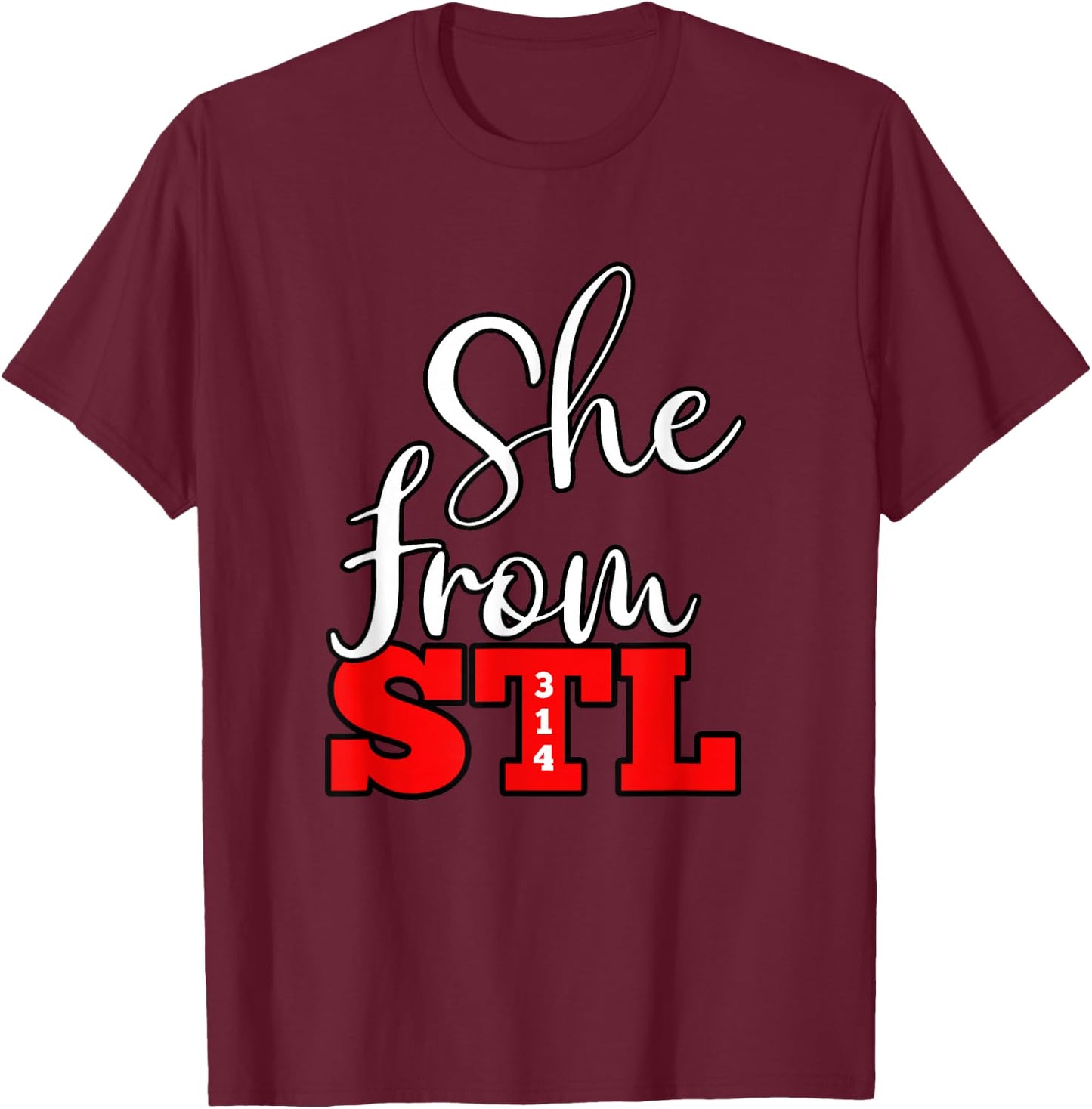 314 STL | She From St. Louis, Missouri Women T-Shirt - T-Shirt | Maroon