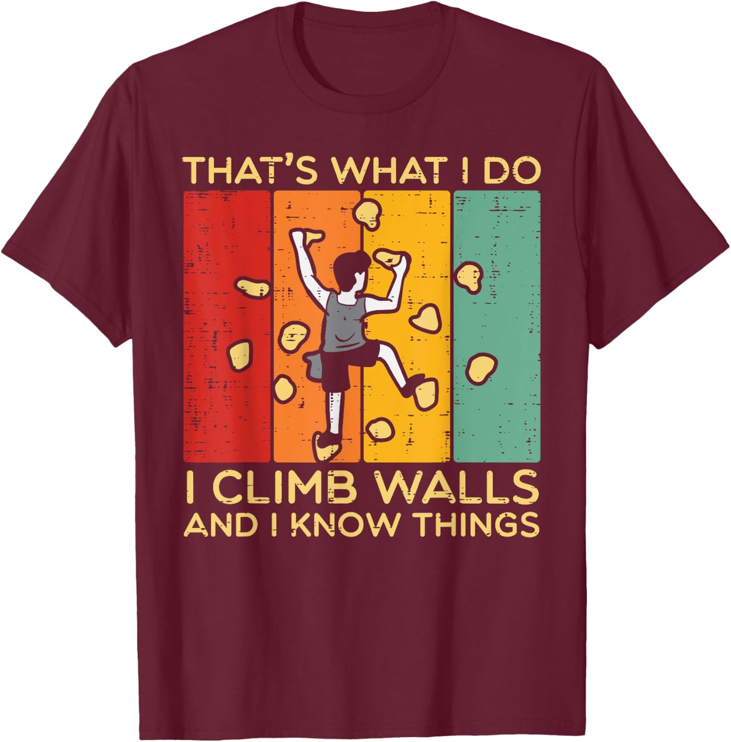 I Climb Walls And Know Things Retro Climbing Men Women Kids T-Shirt - T-Shirt | Maroon