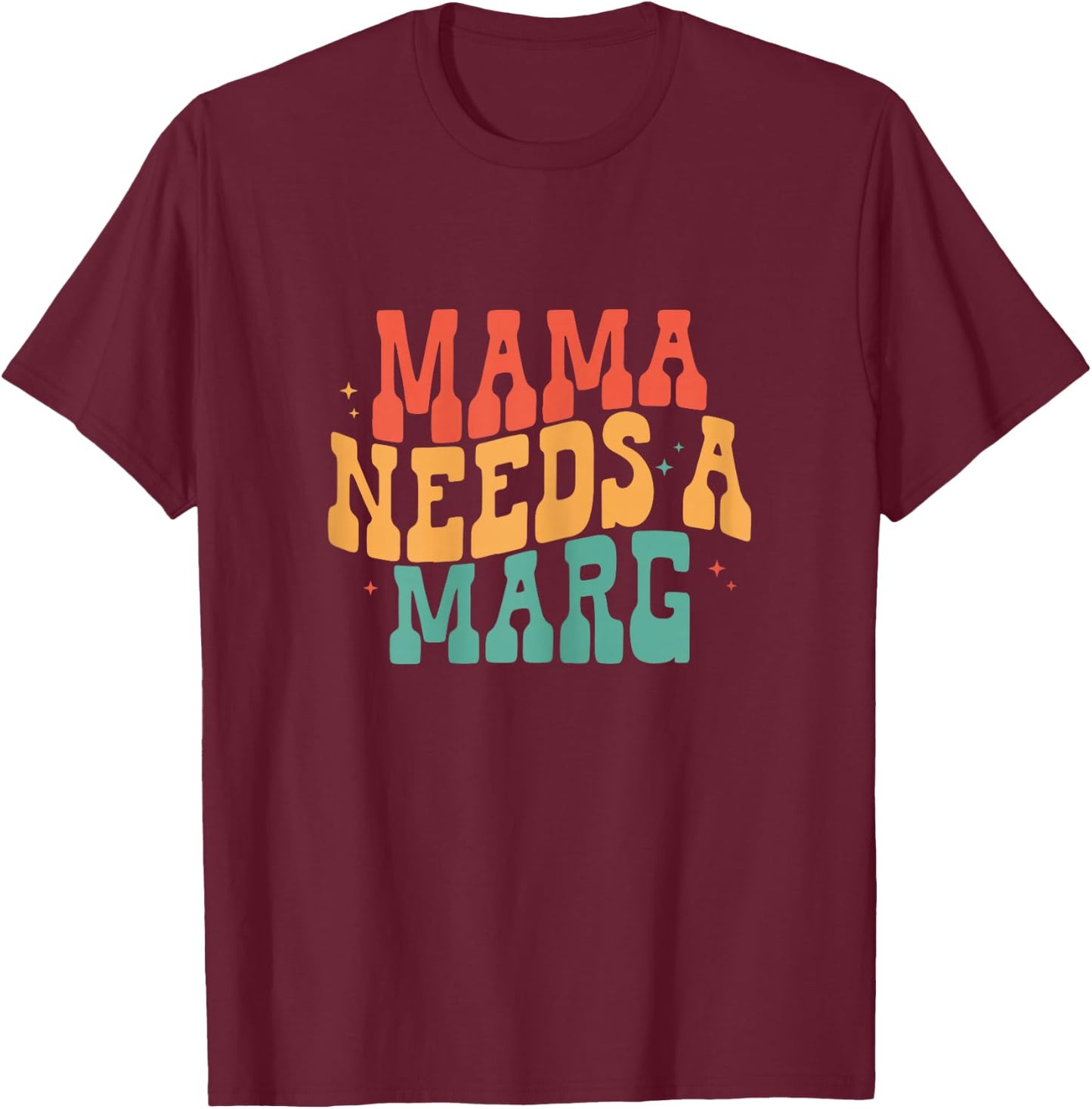Mama Needs a Marg Funny Margarita Mom Cinco De Mayo T-Shirt - T-Shirt | Maroon