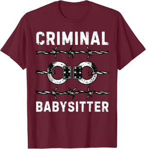 Criminal Babysitter Correctional Officer Corrections Officer T-Shirt - T-Shirt | Maroon