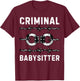 Criminal Babysitter Correctional Officer Corrections Officer T-Shirt - T-Shirt | Maroon