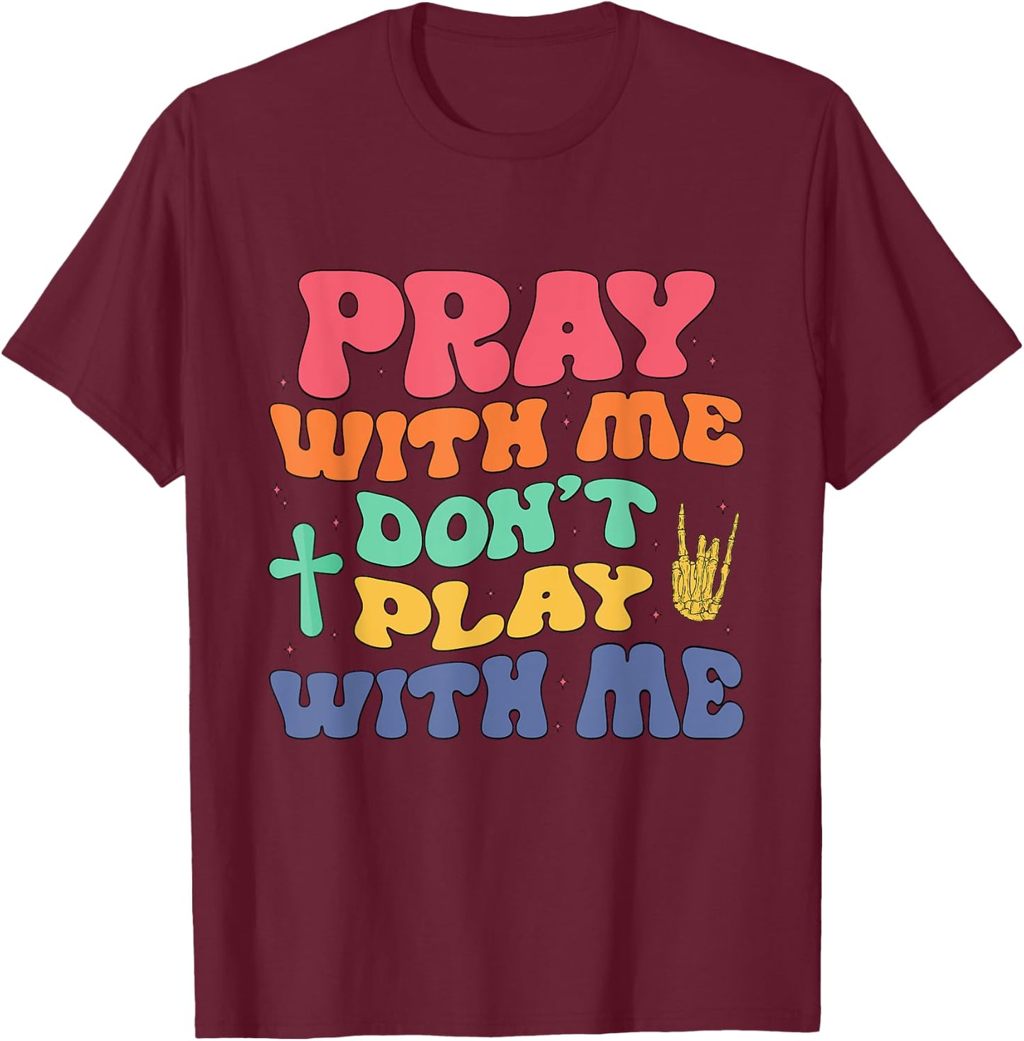 Pray With Me Don't Play With Me Christian Bible Religious T-Shirt - T-Shirt | Maroon