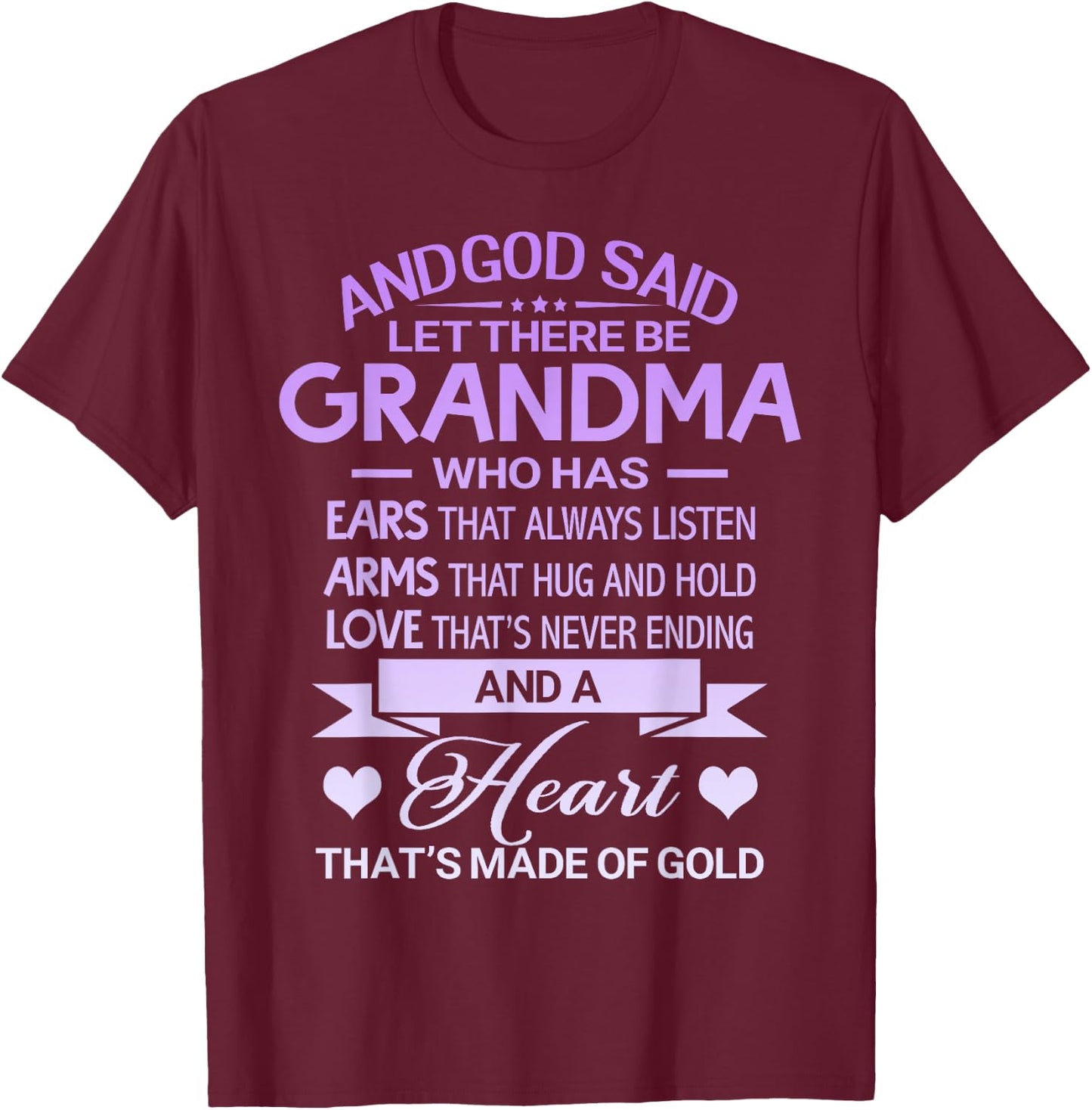 God Said Let There Be Grandma A Heart That's Made Of Gold T-Shirt - T-Shirt | Maroon