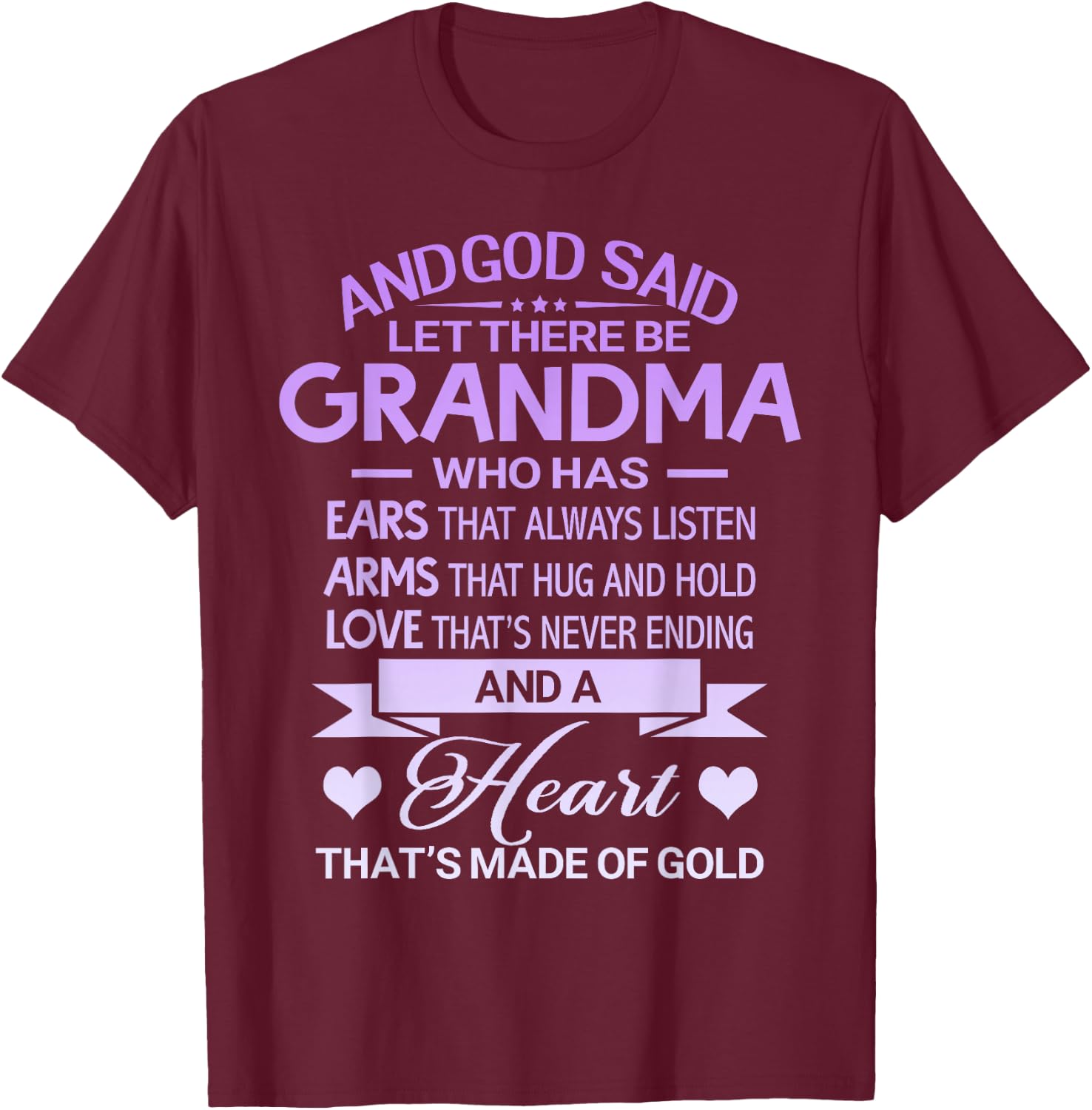 God Said Let There Be Grandma A Heart That's Made Of Gold T-Shirt - T-Shirt | Maroon