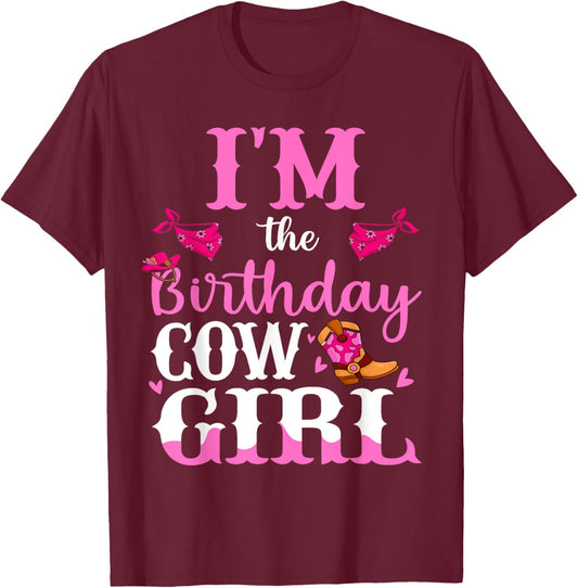 Im The Birthday Cowgirl Rodeo Family Bday Girl Party T-Shirt - T-Shirt | Maroon