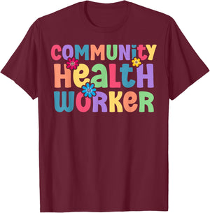 Community Health Worker Appreciation T-Shirt - T-Shirt | Maroon