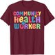 Community Health Worker Appreciation T-Shirt - T-Shirt | Maroon