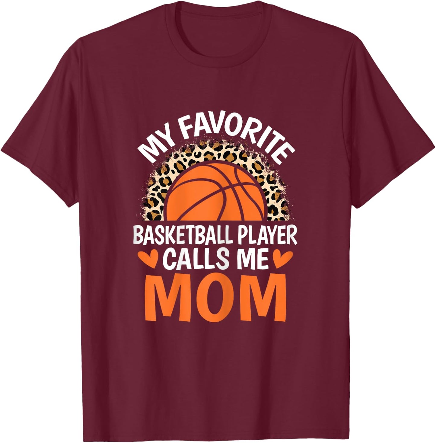My Favorite Basketball Player Calls Me Mom Basketball Mom T-Shirt - T-Shirt | Maroon