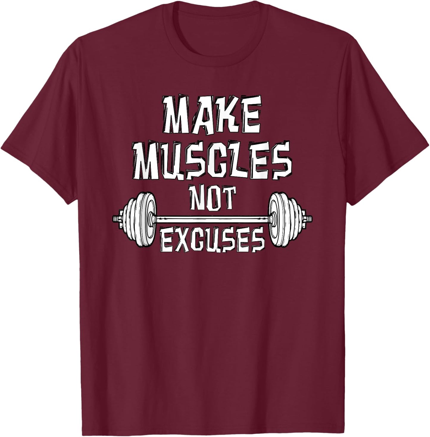 Make Muscles Not Excuses Gym Motivational Gift Fitness Quote T-Shirt - T-Shirt | Maroon
