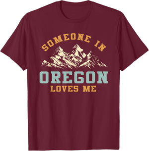 Someone In Oregon Loves Me T-Shirt - T-Shirt | Maroon