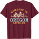 Someone In Oregon Loves Me T-Shirt - T-Shirt | Maroon