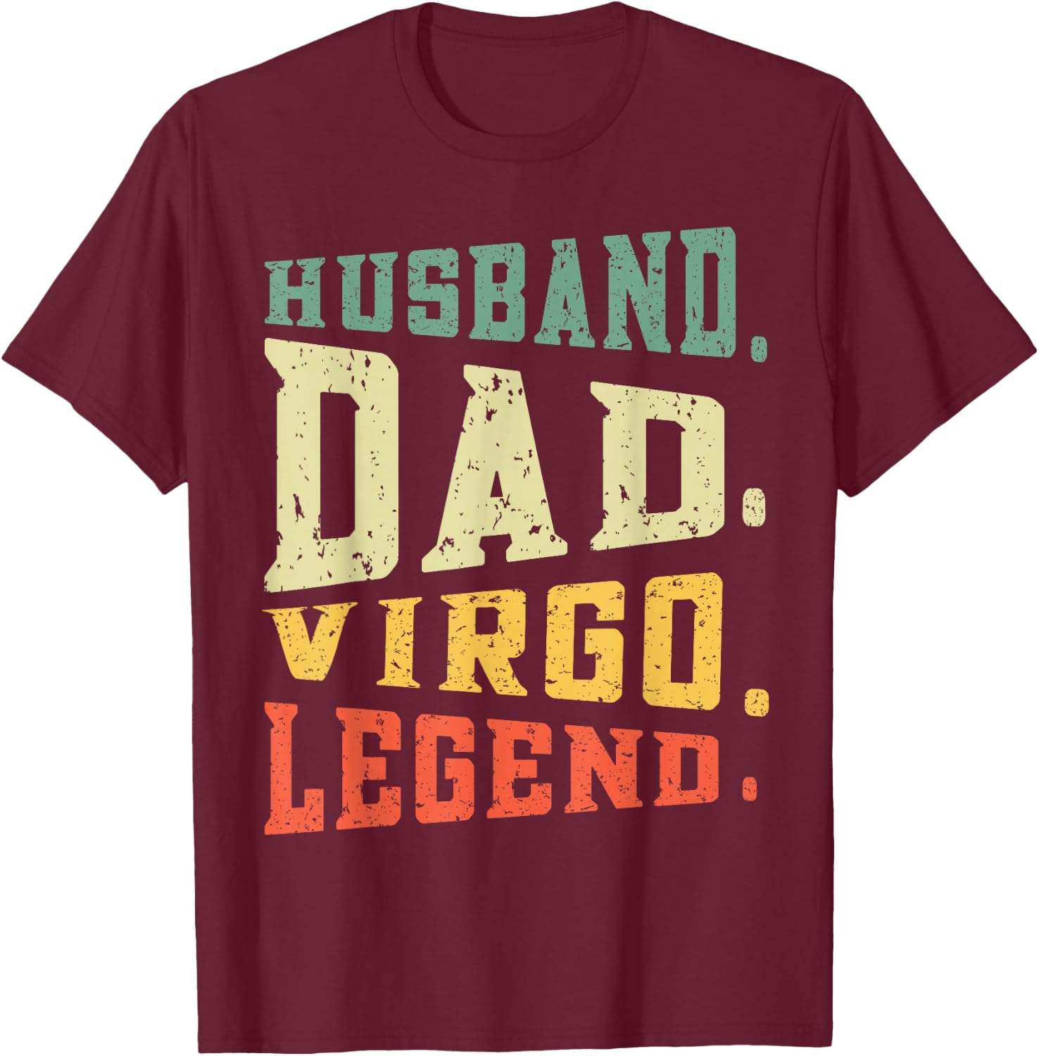 Husband Dad Virgo Legend August September Birthday Zodiac T-Shirt - T-Shirt | Maroon