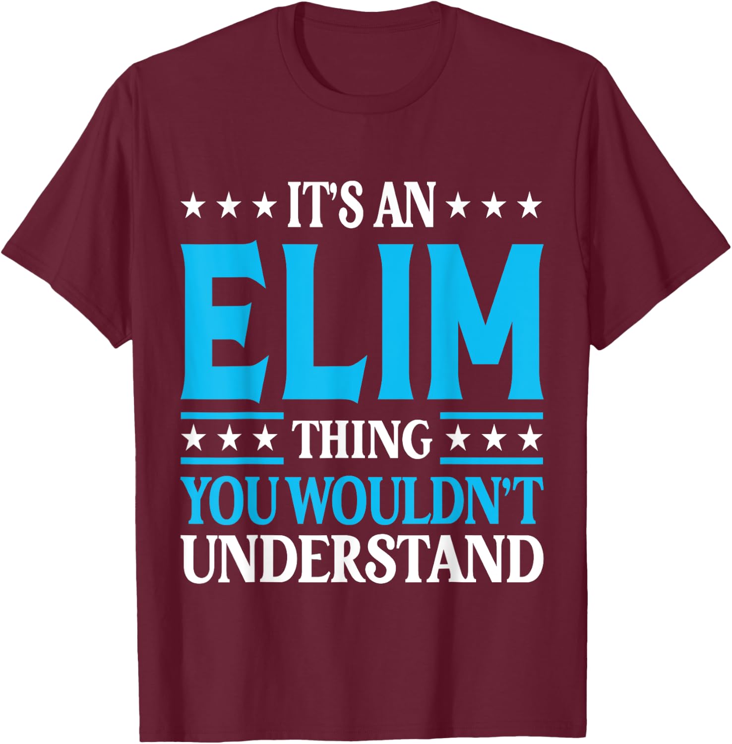 It's An Elim Thing Wouldn't Understand Personal Name Elim T-Shirt - T-Shirt | Maroon