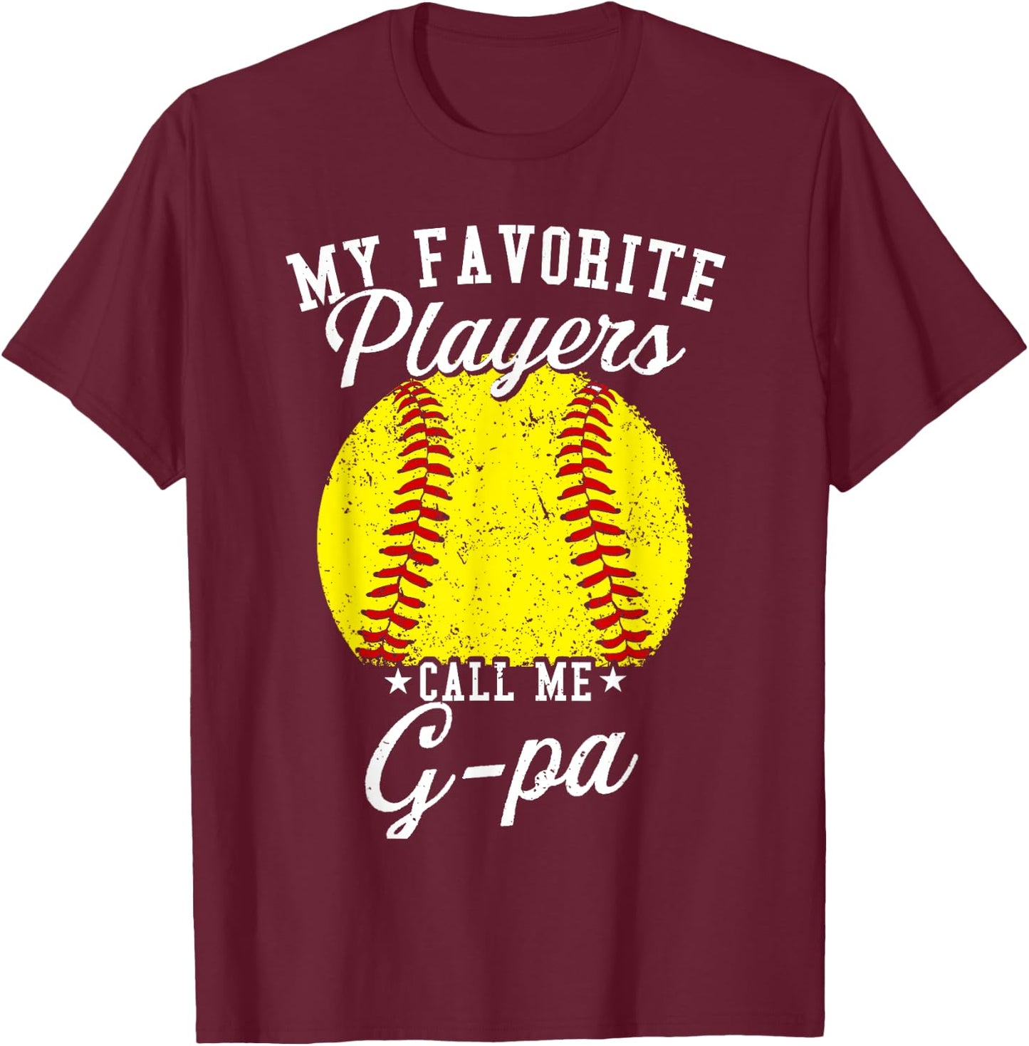 Funny My Favorite Softball Player Calls Me G-pa T-Shirt - T-Shirt | Maroon