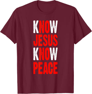 Know Jesus Know Peace Bible Verse Jesus Christ T-Shirt - T-Shirt | Maroon