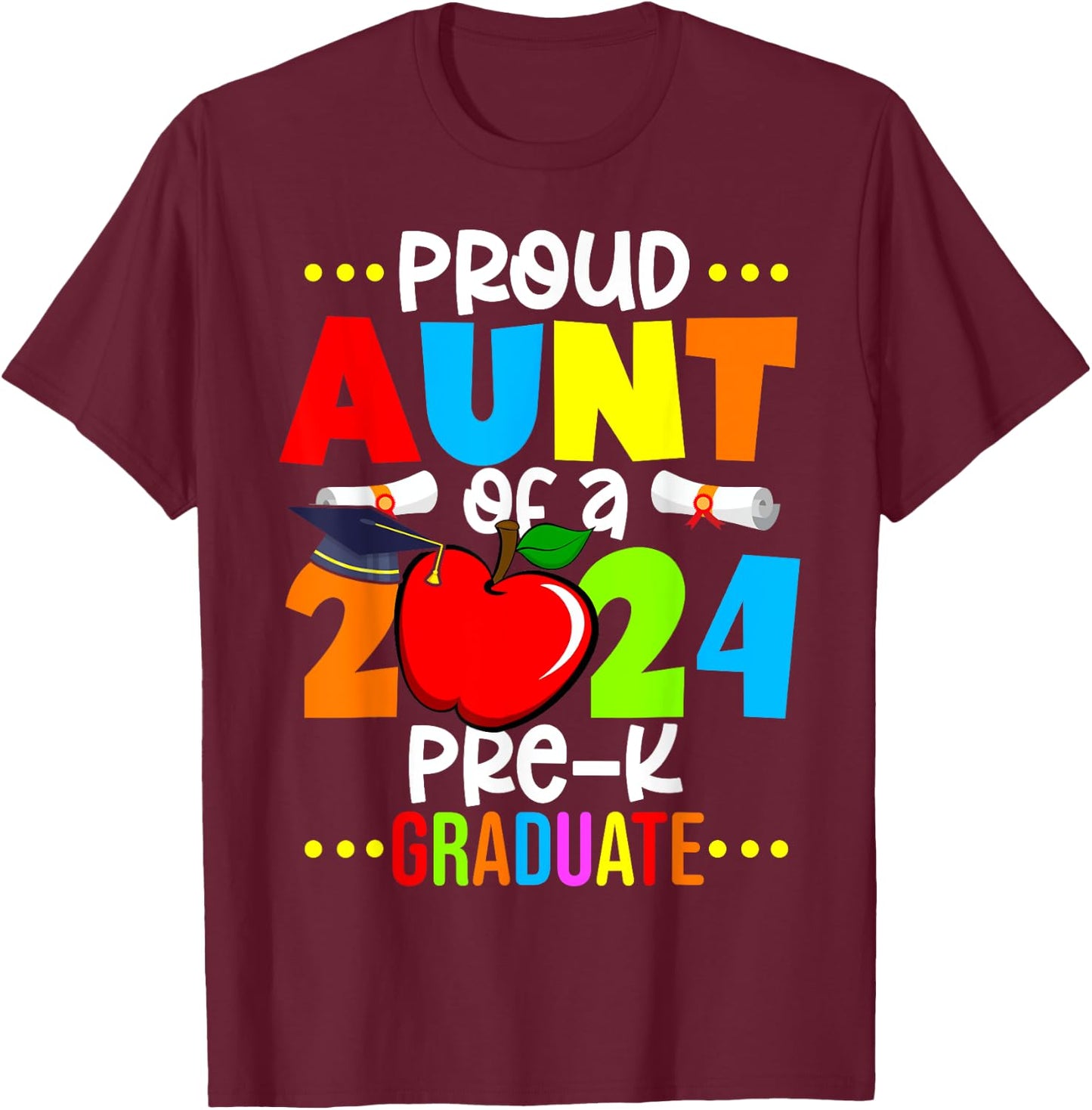 Proud Aunt Of 2024 Pre-K Graduate Mothers Day Graduation T-Shirt - T-Shirt | Maroon
