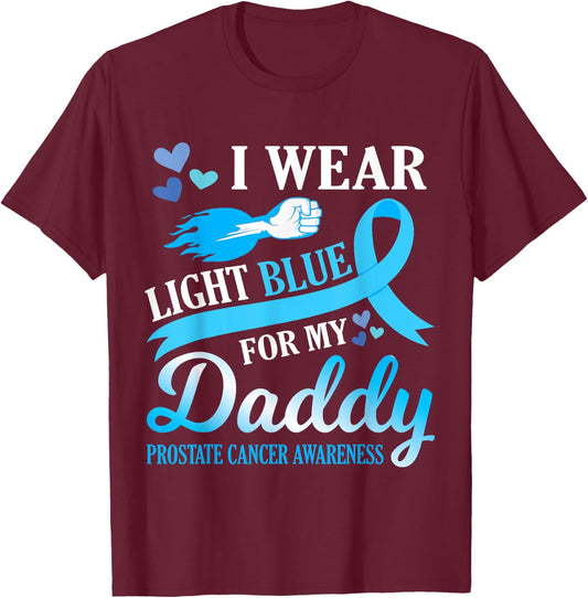 I Wear Light Blue For My Daddy Prostate Cancer Awareness T-Shirt - T-Shirt | Maroon