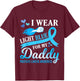 I Wear Light Blue For My Daddy Prostate Cancer Awareness T-Shirt - T-Shirt | Maroon