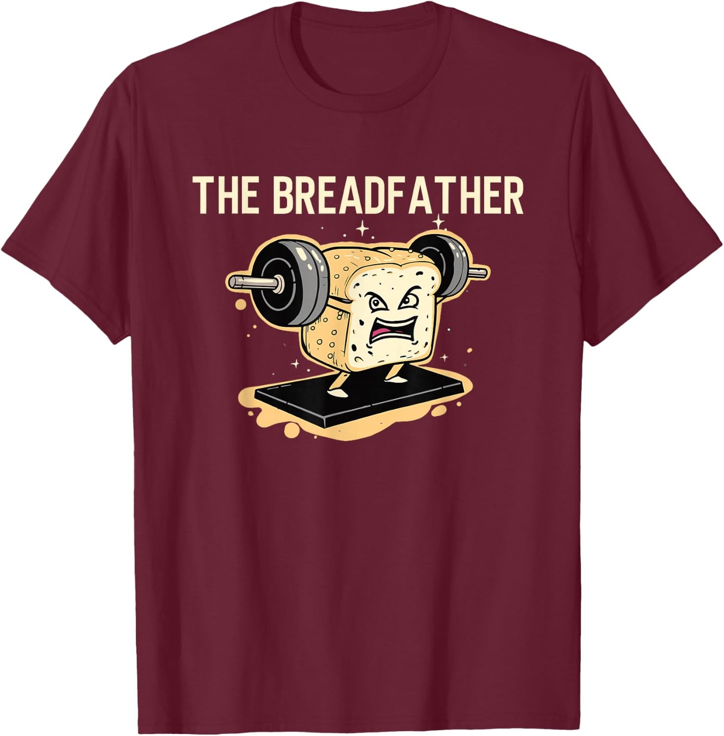 Breadfather Funny Bakers Humors Loaf Bread Lifting Weights T-Shirt - T-Shirt | Maroon