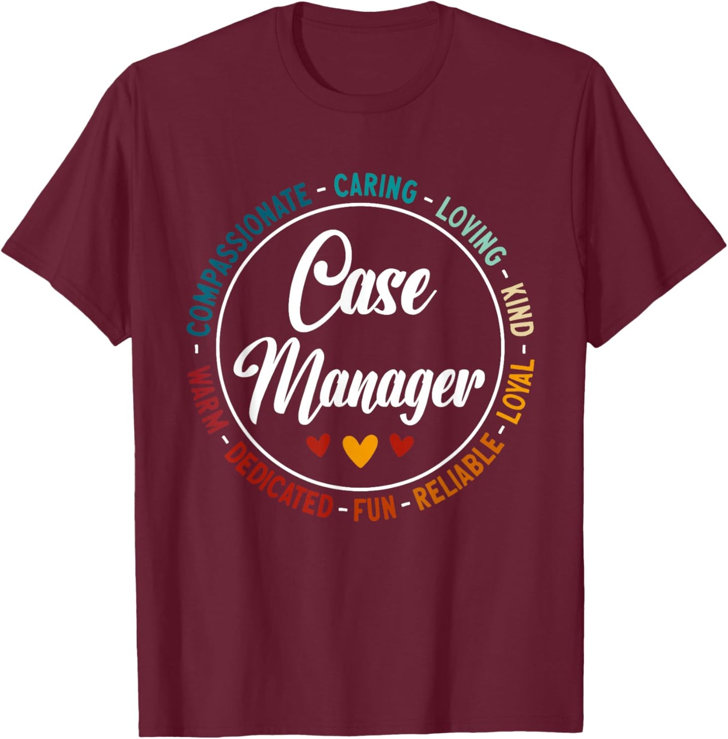 Case Manager Nurse Case Management T-Shirt - T-Shirt | Maroon