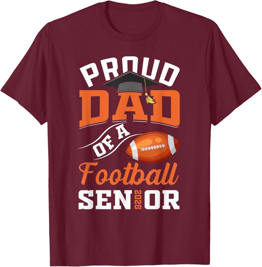 Proud dad of a football Senior class of 2025 graduation T-Shirt - T-Shirt | Maroon