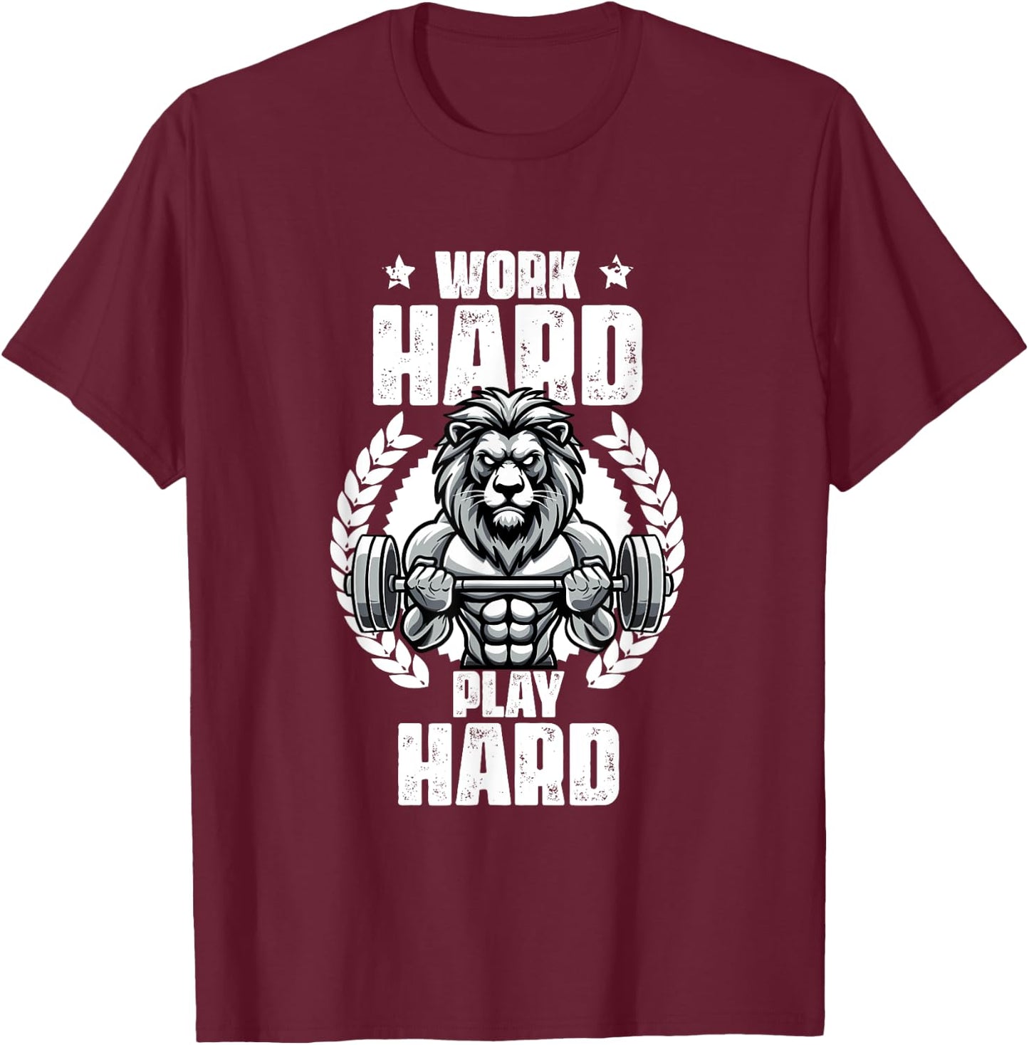 Work Hard Play Hard Weightlift Workouts Gym Quotes Fitness T-Shirt - T-Shirt | Maroon