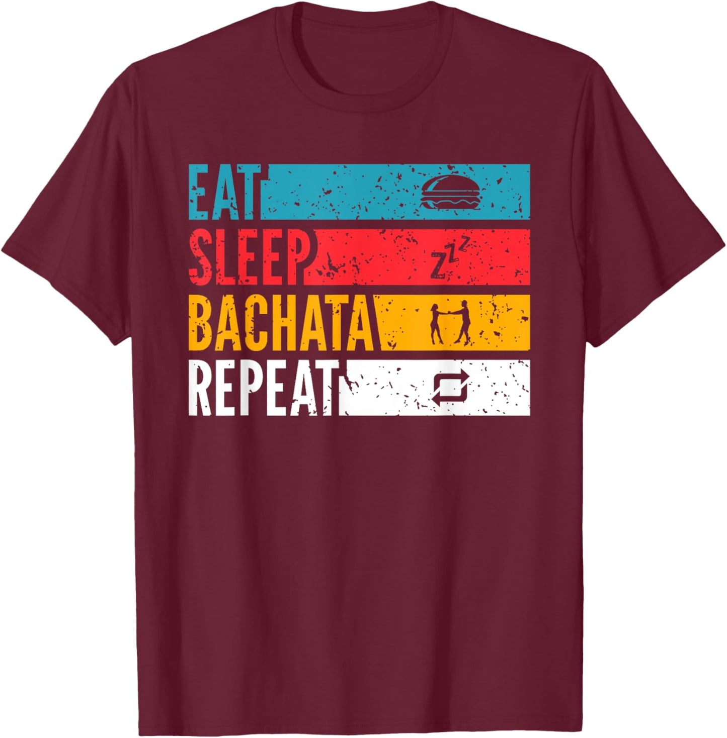 Eat Sleep Bachata Repeat Latin Dance Lifestyle T-Shirt - T-Shirt | Maroon