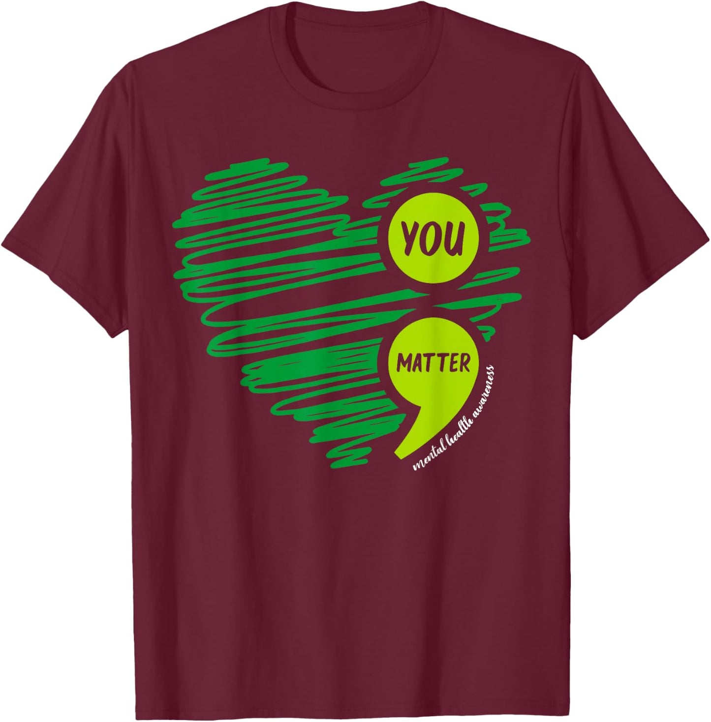 You Matter Semicolon Heart Mental Health Awareness Month T-Shirt - T-Shirt | Maroon