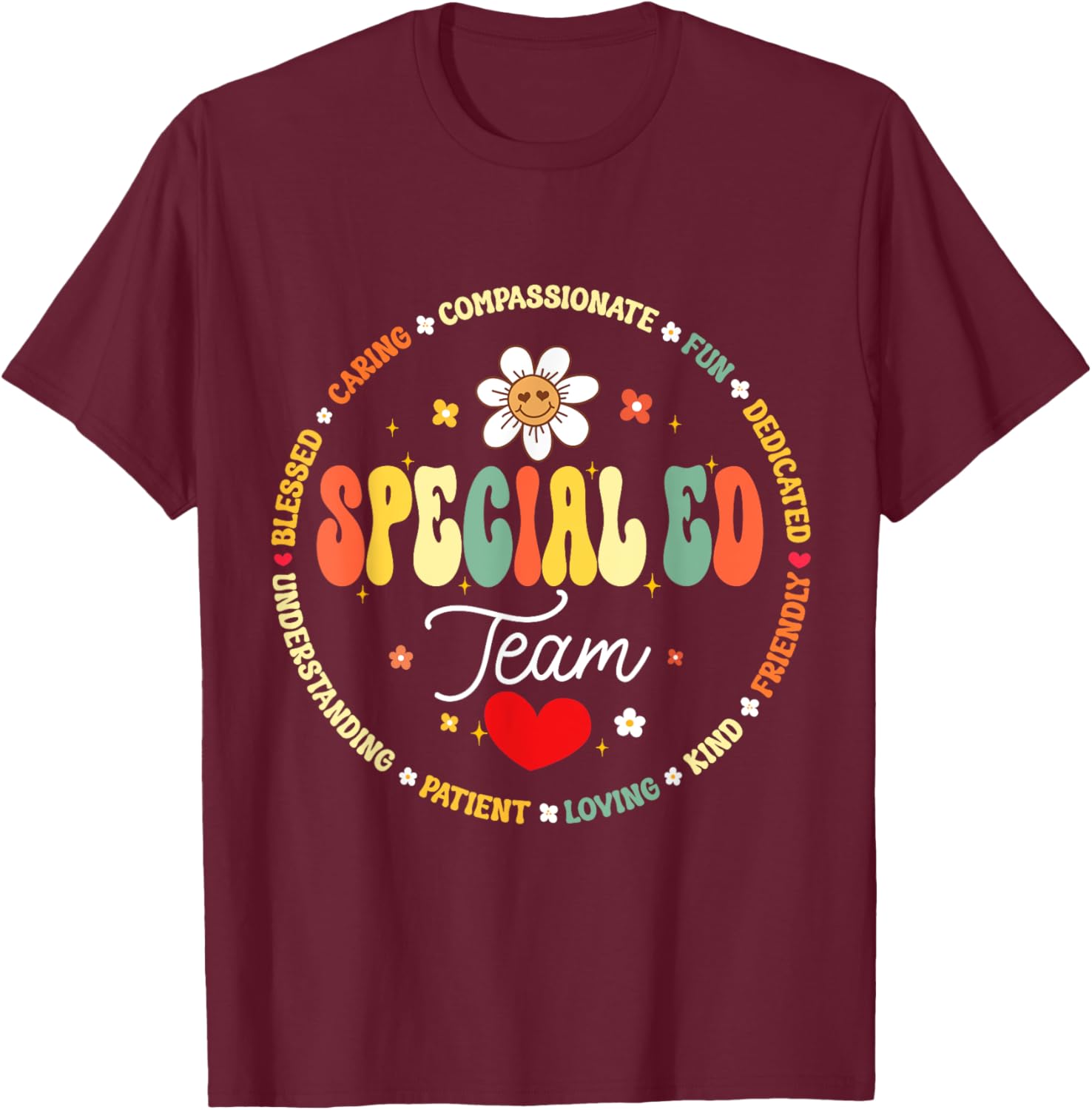 Special Education Teacher Special ED Team Life SPED T-Shirt - T-Shirt | Maroon