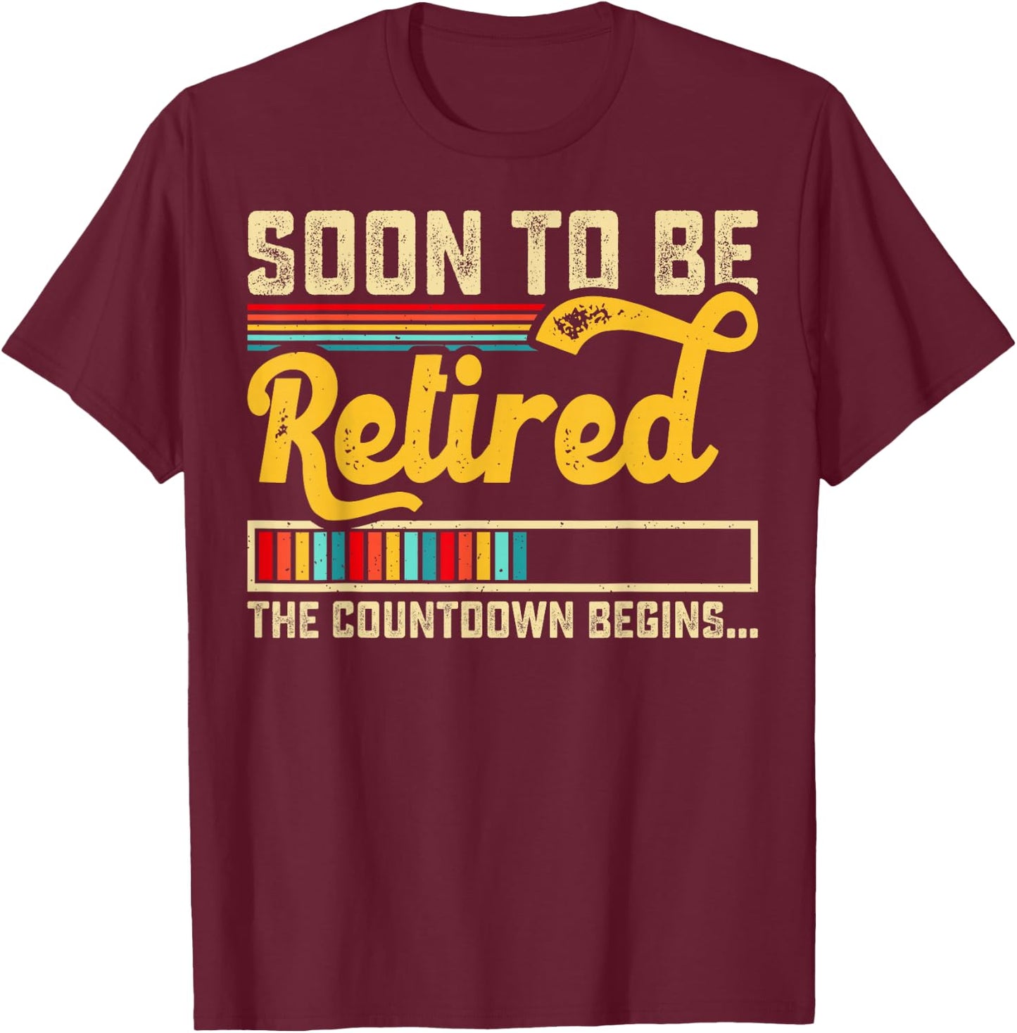 Funny Soon To Be Retired The Countdown Begins For Retirement T-Shirt - T-Shirt | Maroon