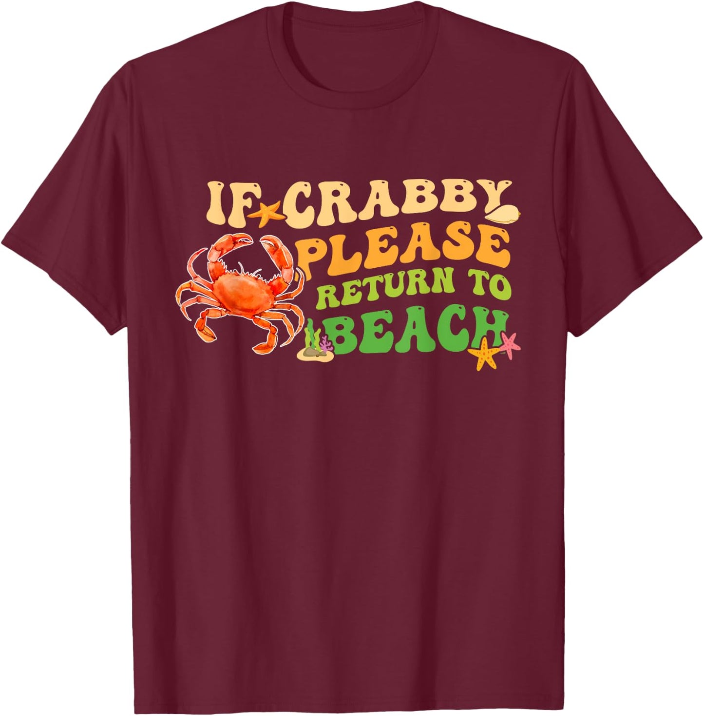 Funny If Crabby Please Return To Beach Groovy Design T-Shirt - T-Shirt | Maroon