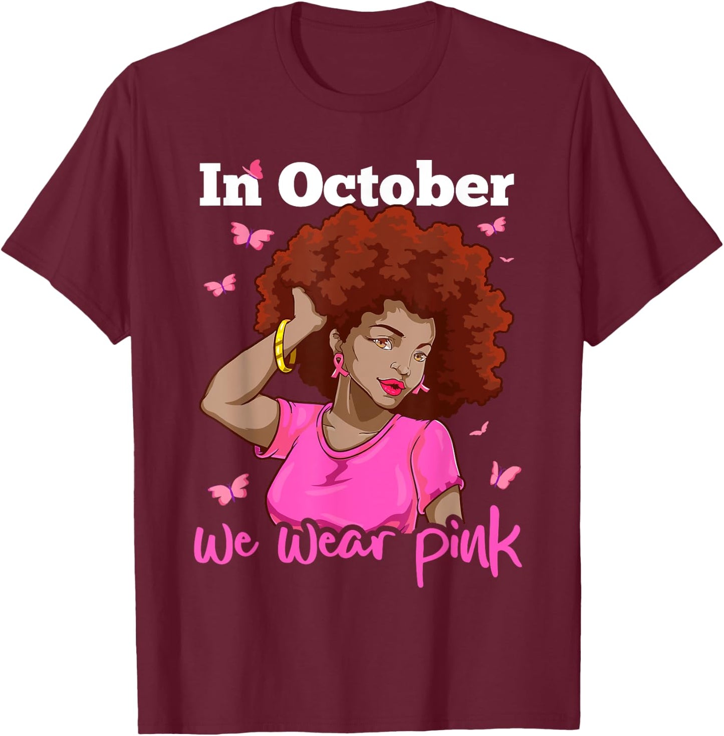 In October We Wear Pink Black Woman Breast Cancer Awareness T-Shirt - T-Shirt | Maroon