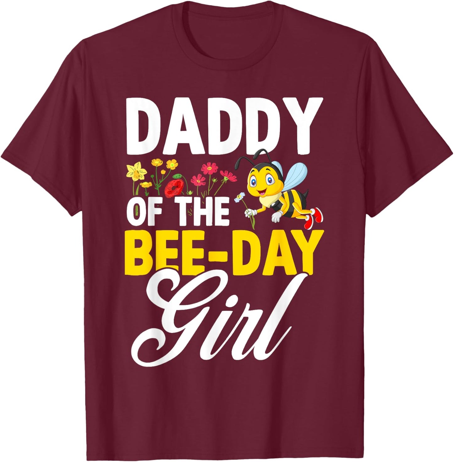 Daddy of The Bee Day Girl Bee Birthday Party Theme T-Shirt - T-Shirt | Maroon