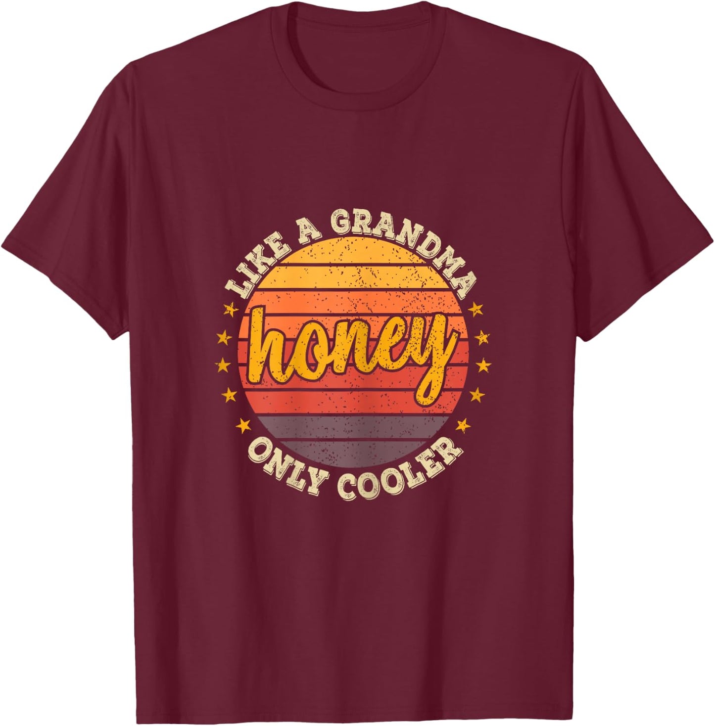 Funny Mothers Day Shirt Honey Like A Grandma Only Cooler T-Shirt - T-Shirt | Maroon