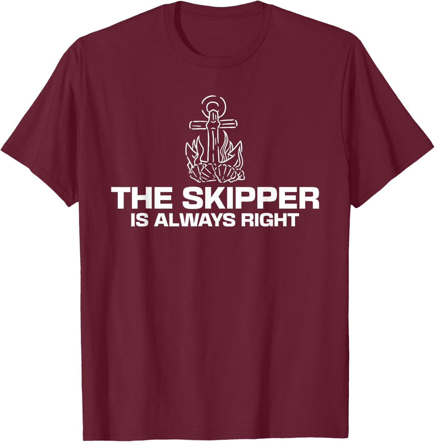 The Skipper is Always Right Boat Captain Sailors T-Shirt - T-Shirt | Maroon