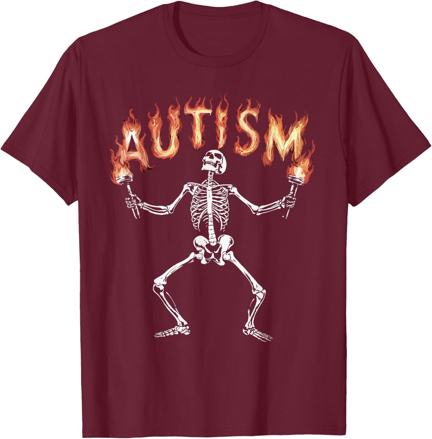 Autism Skeleton Meme Funny Fire Skeleton Flaming Torches T-Shirt - T-Shirt | Maroon