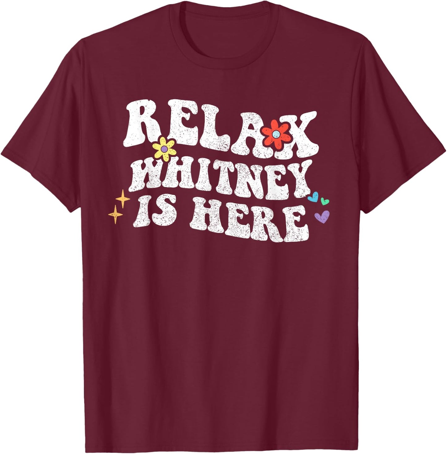 Retro Groovy Relax WHITNEY Is Here Funny Mother's Day Name T-Shirt - T-Shirt | Maroon