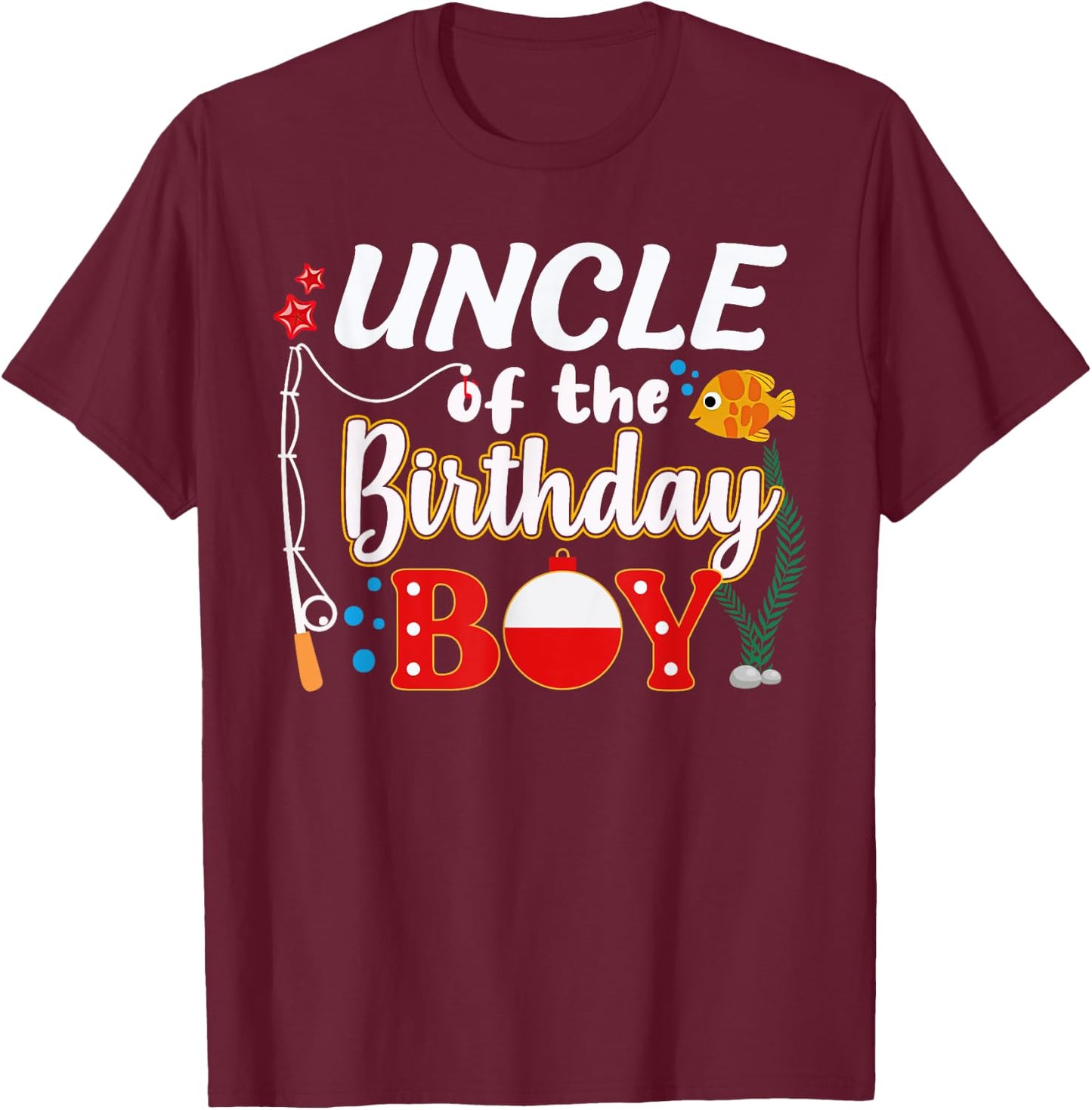 Uncle of The Birthday Boy Fishing Family Matching Bday Party T-Shirt - T-Shirt | Maroon